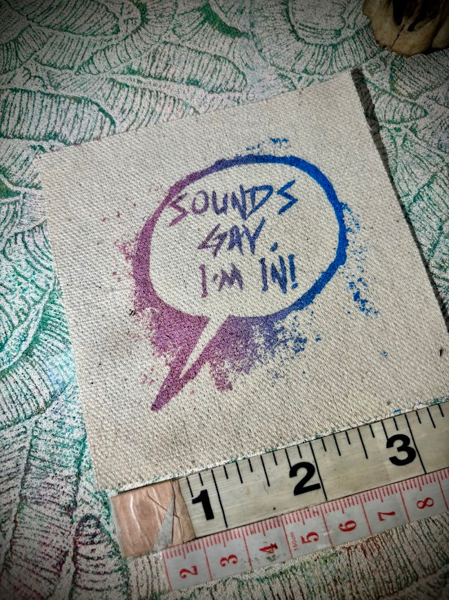 Sounds gay, I'm in! sew on patch