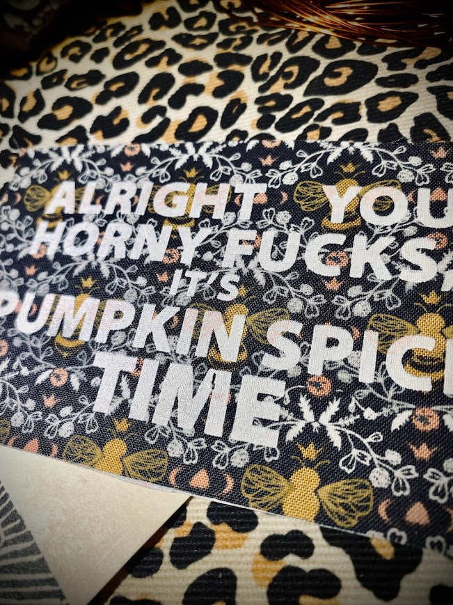 Alright you Horny F_ucks! It's Pumpkin spice time sew on patch