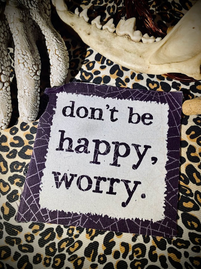 Don't be Happy, Worry sew on patch