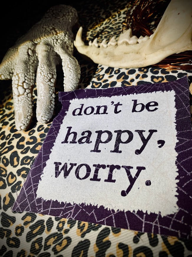 Don't be Happy, Worry sew on patch