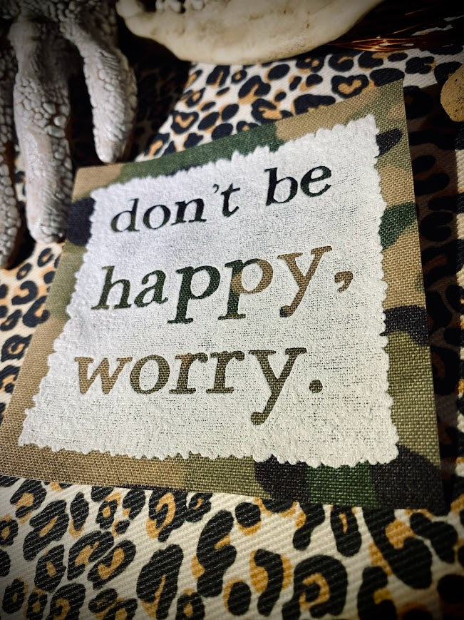 Don't be Happy, Worry sew on patch