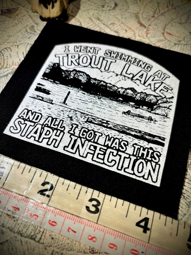 Tout Lake/Staph infection patch.