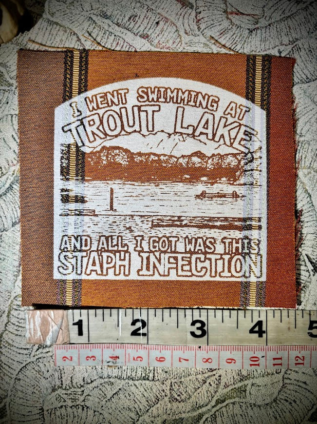 Tout Lake/Staph infection patch.