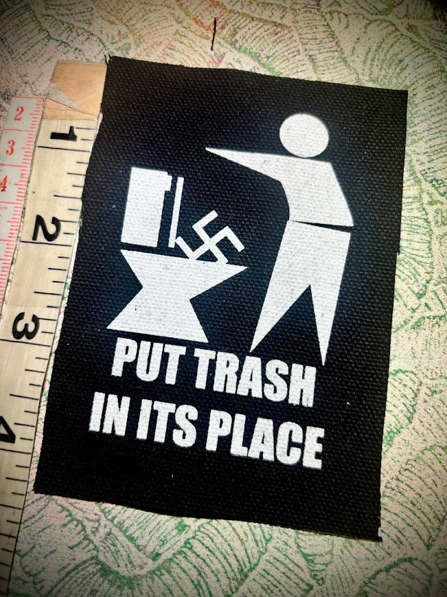 Put Trash in it's Place. Anti Nazi sew on patch