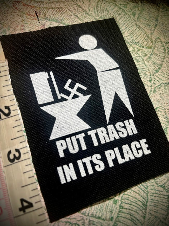 Put Trash in it's Place. Anti Nazi sew on patch