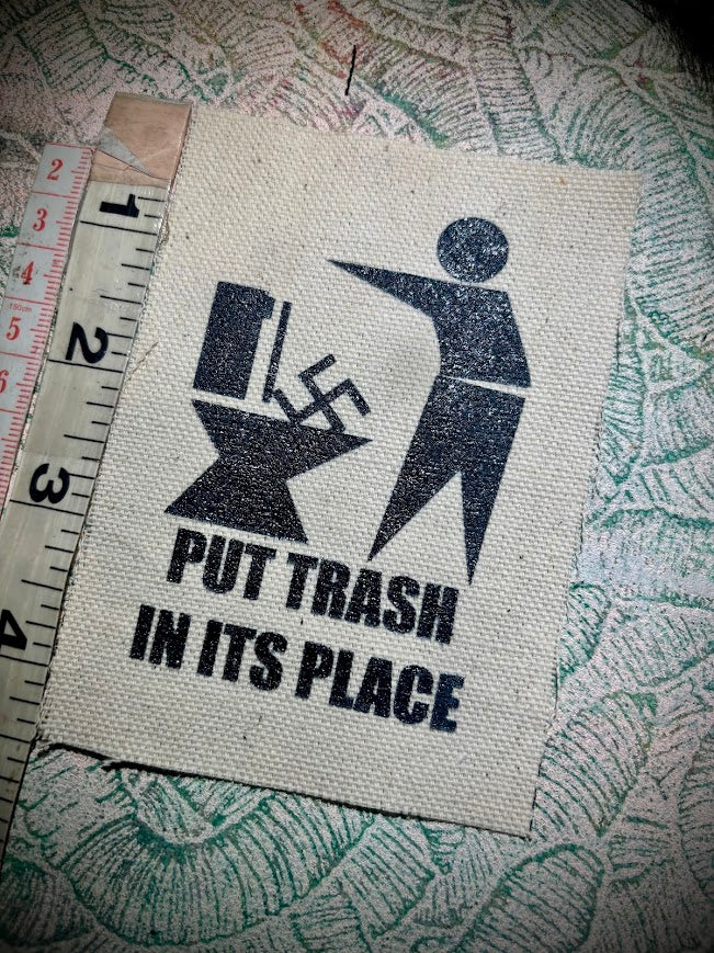 Put Trash in it's Place. Anti Nazi sew on patch