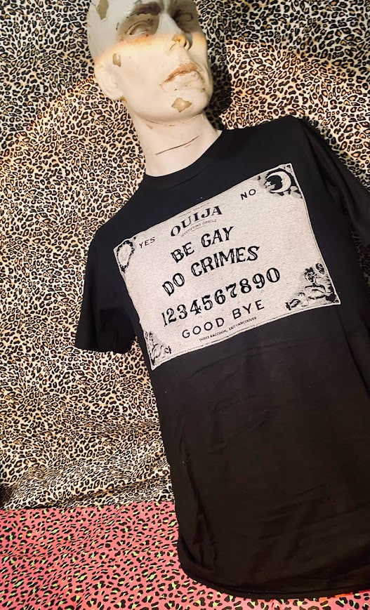 Be gay, do crimes, Ouija board tee