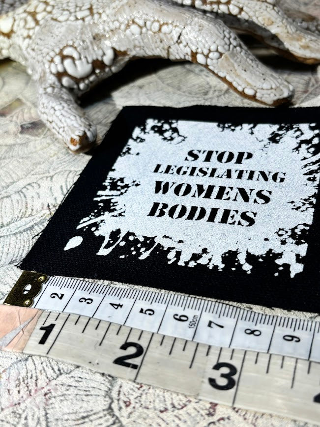 Stop Legislating Women’s Bodies patch.