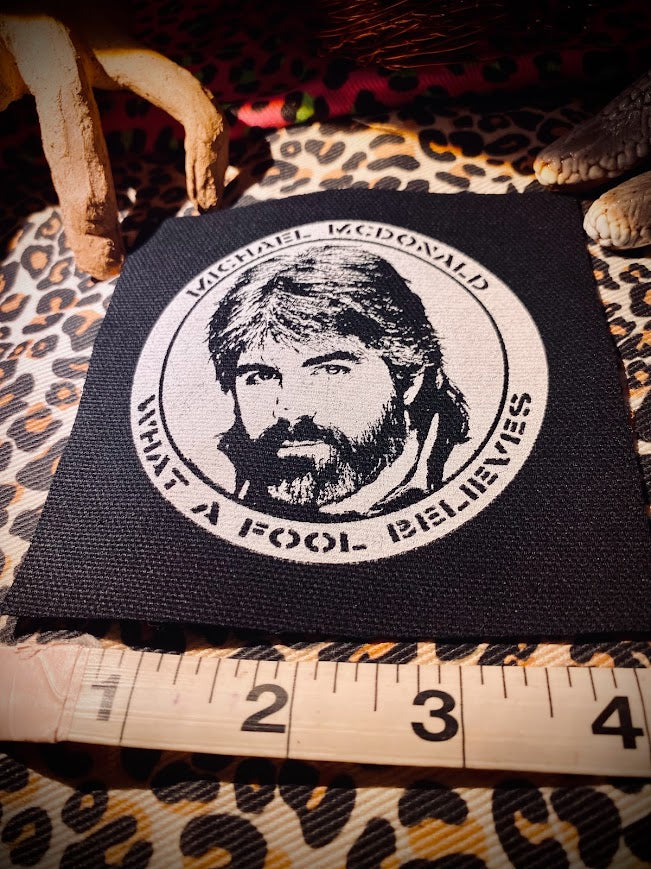 Michael McDonald, what a fool believes crust punk patch