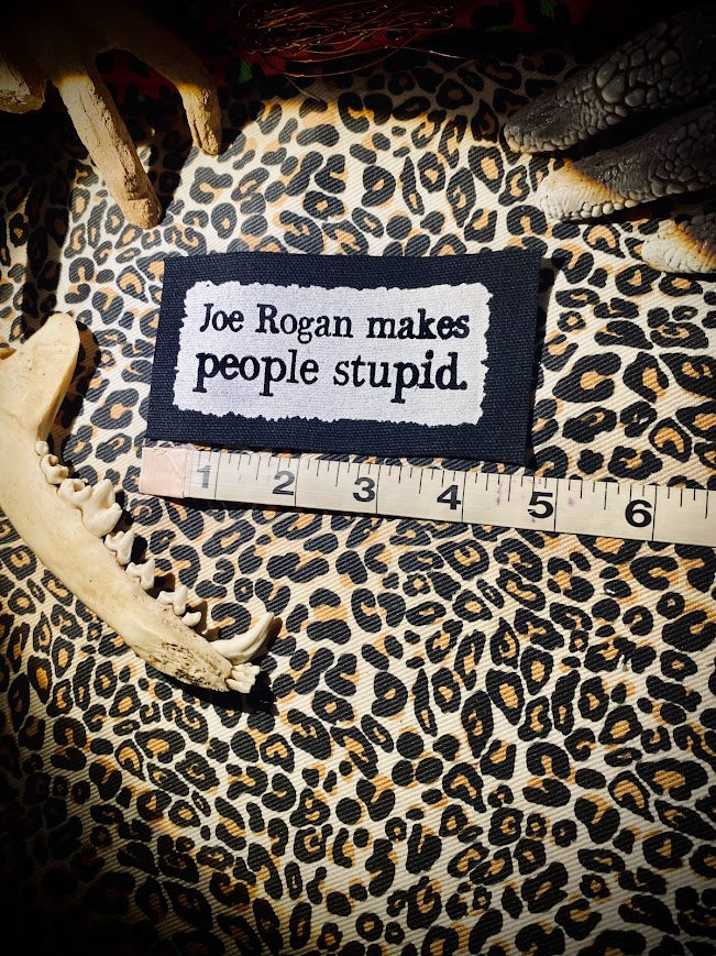 Joe Rogan makes people stupid sew on patch.