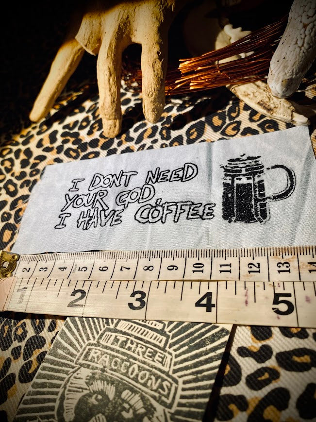 I don't need your God, I have Coffee sew on patch