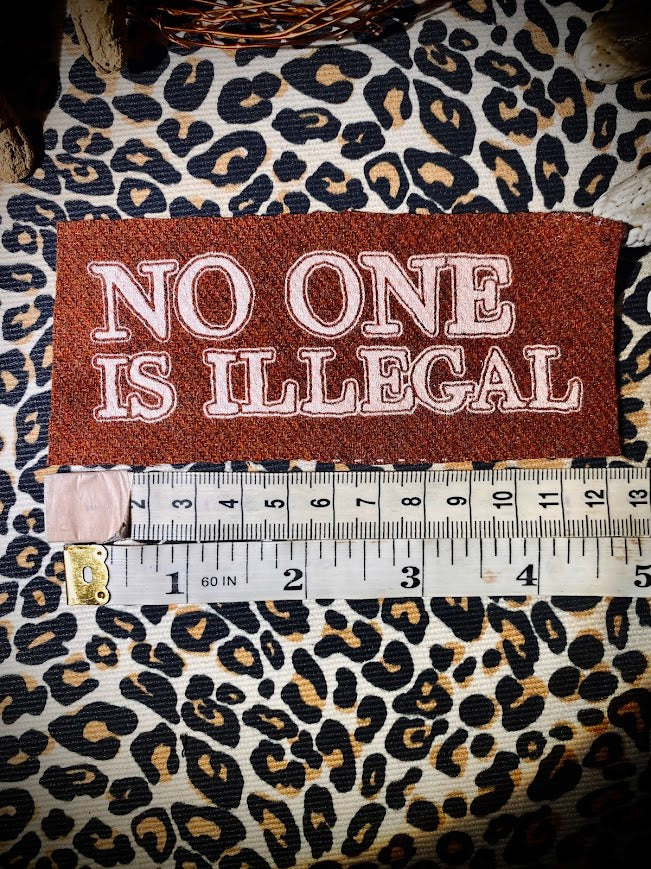 No one is illegal sew on patch