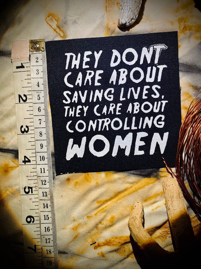 They don't care about saving lives, they care about controlling women sew on patch