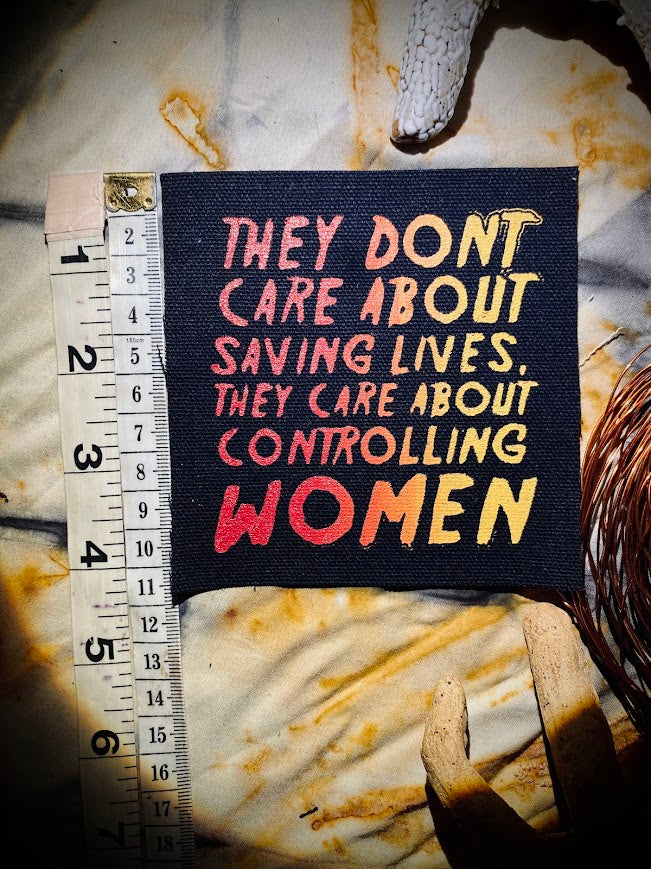 They don't care about saving lives, they care about controlling women sew on patch