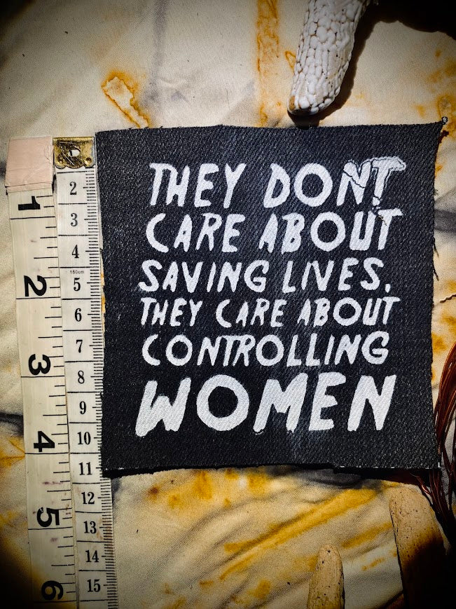 They don't care about saving lives, they care about controlling women sew on patch