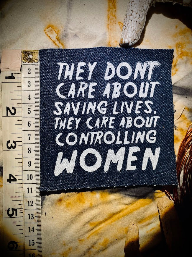 They don't care about saving lives, they care about controlling women sew on patch