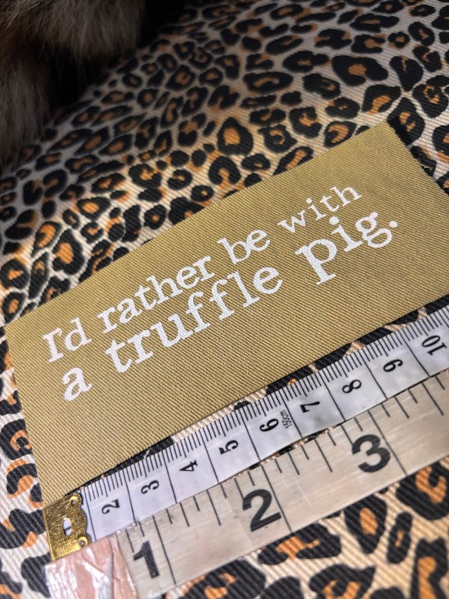 I'd rather be with a truffle pig sew on patch.
