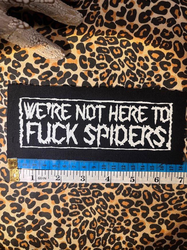 We're not here to fuck spiders