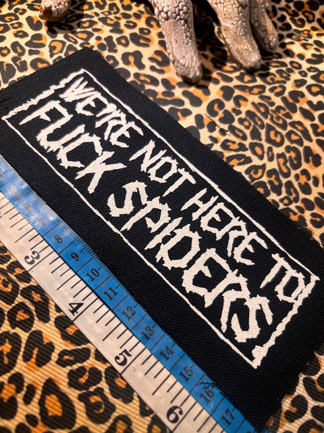 We're not here to fuck spiders