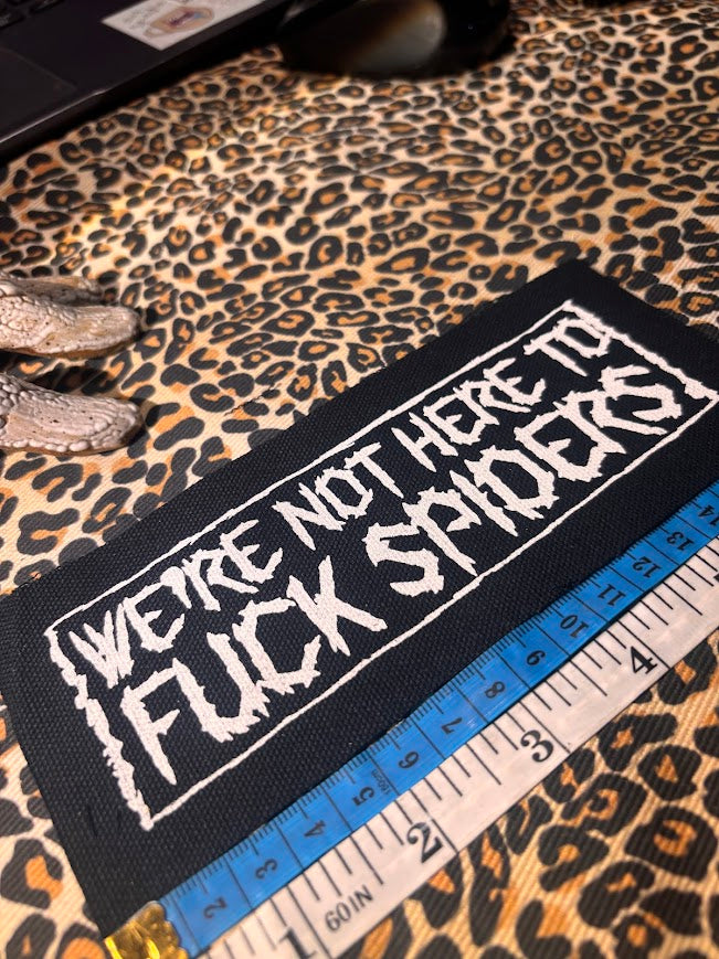 We're not here to fuck spiders