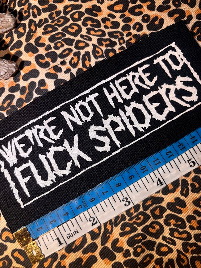 We're not here to fuck spiders