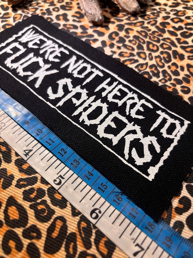 We're not here to fuck spiders