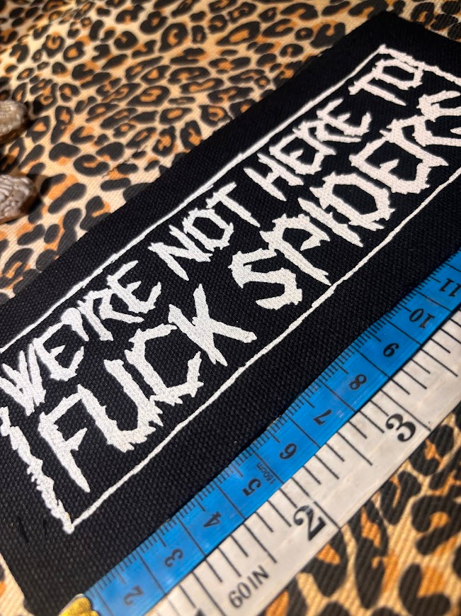 We're not here to fuck spiders