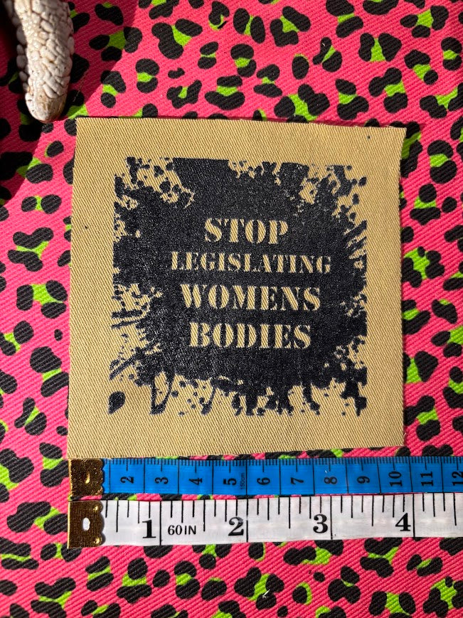 Stop Legislating Women’s Bodies crusty punk patch