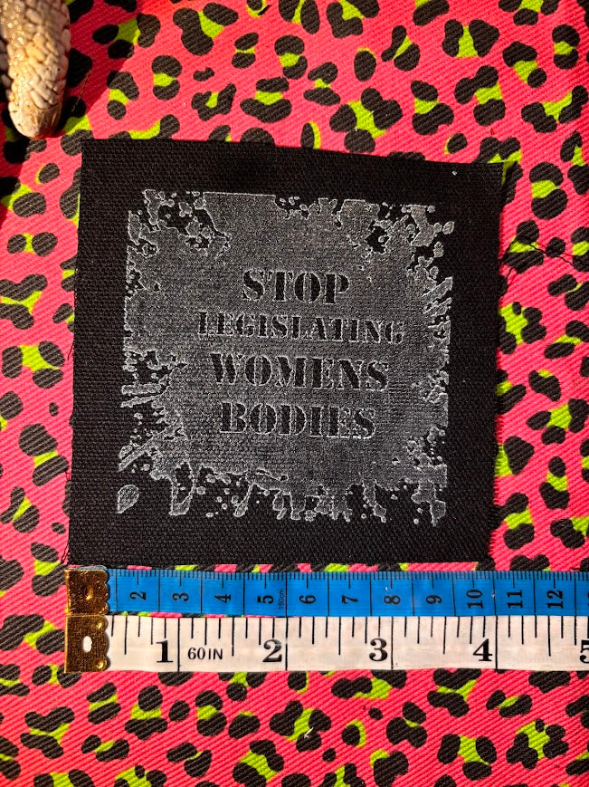 Stop Legislating Women’s Bodies crusty punk patch