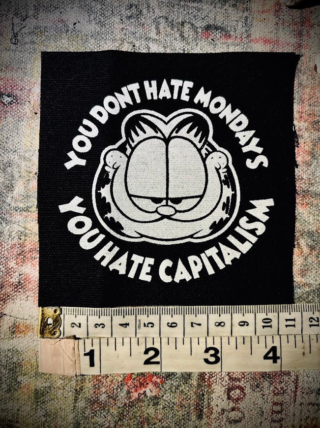 You don't hate Monday's you hate Capitalism Garfield sew on patch