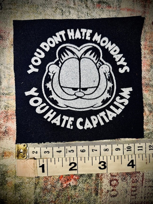 You don't hate Monday's you hate Capitalism Garfield sew on patch