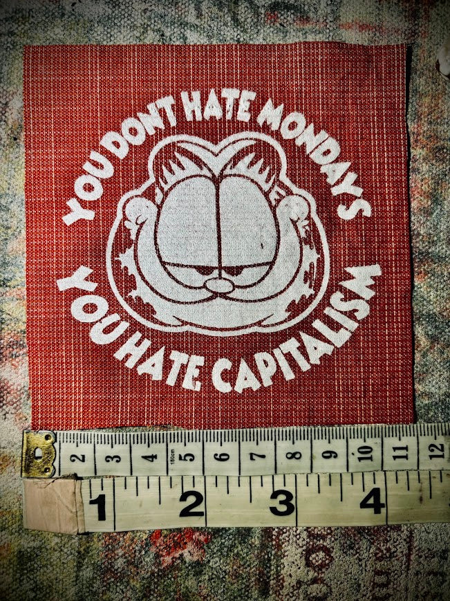 You don't hate Monday's you hate Capitalism Garfield sew on patch