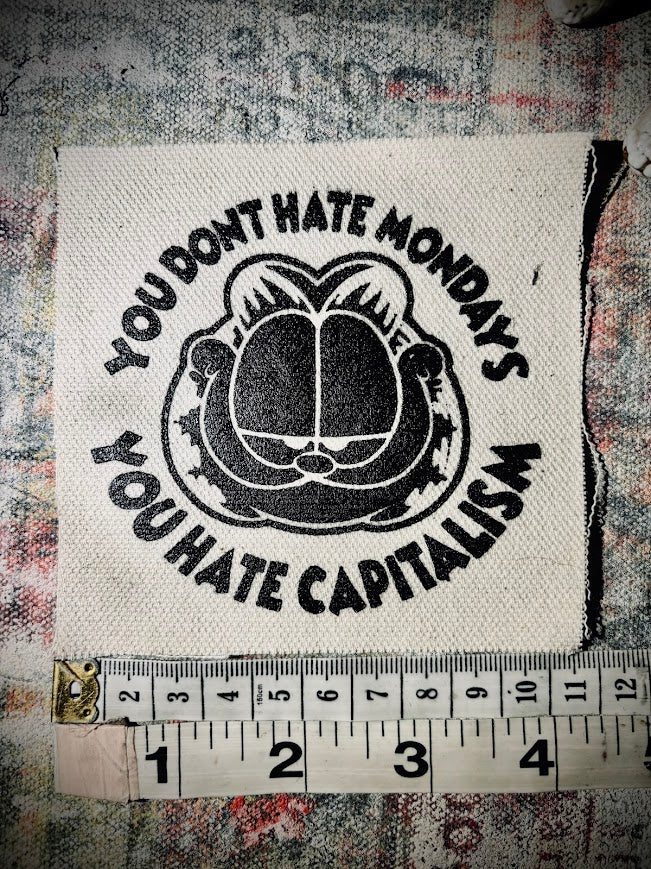 You don't hate Monday's you hate Capitalism Garfield sew on patch