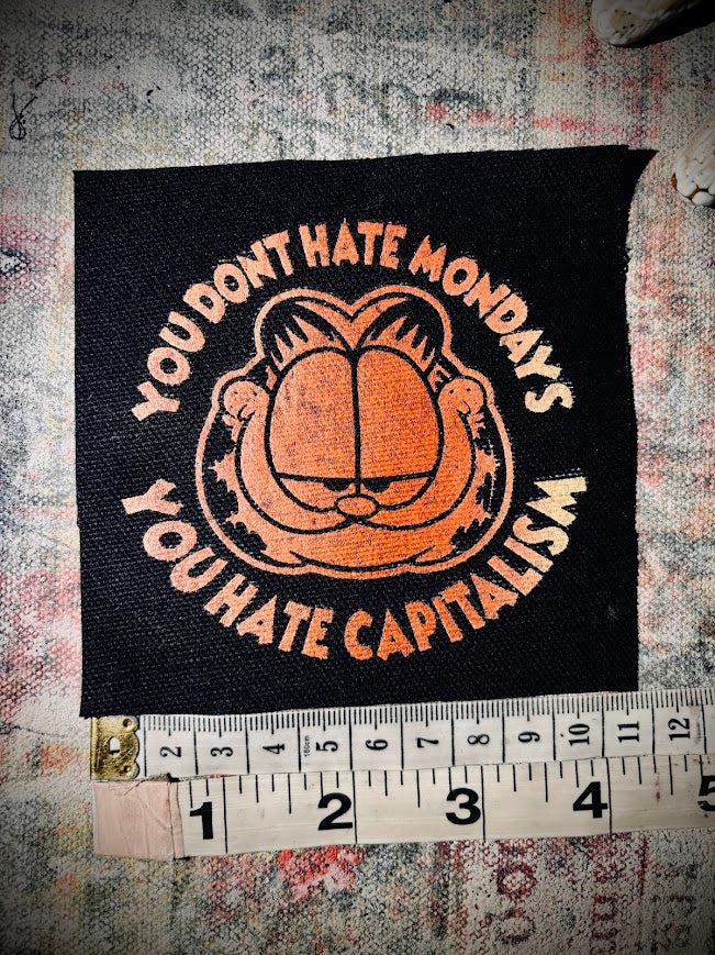 You don't hate Monday's you hate Capitalism Garfield sew on patch