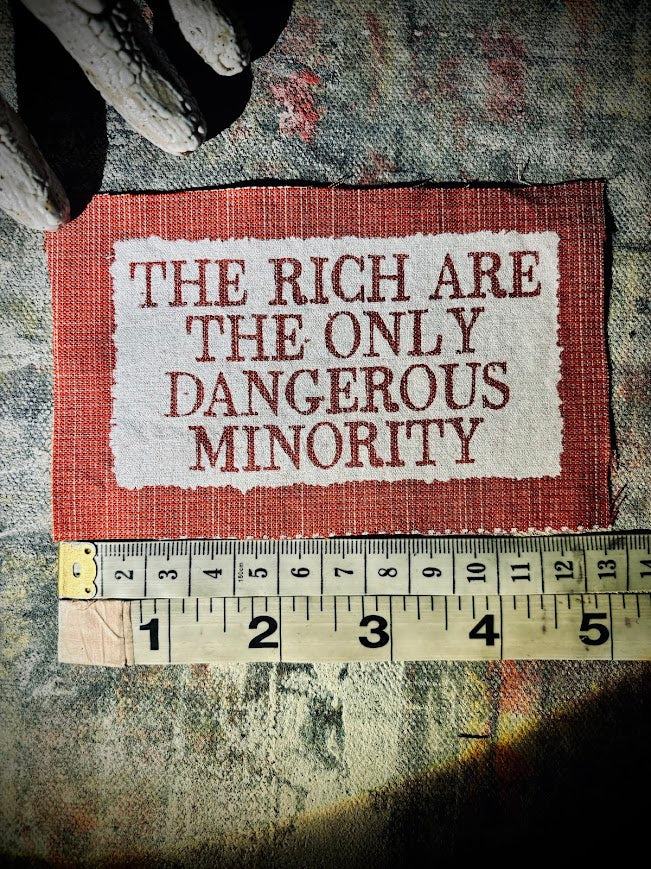 The rich are the only dangerous minority sew on patch.